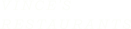 Vince’s Restaurants